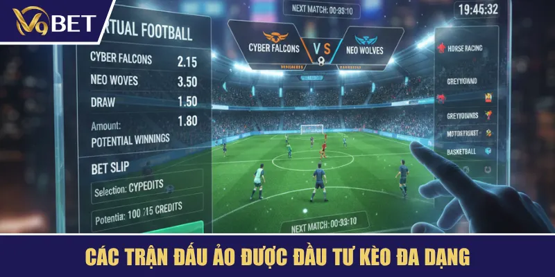 Các trận đấu ảo được đầu tư kèo đa dạng